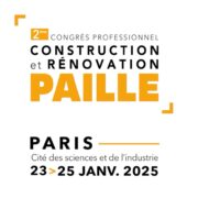 Congrès Professionnel Contruction et Rénovation Paille – Cité des sciences et de l’industrie – Paris