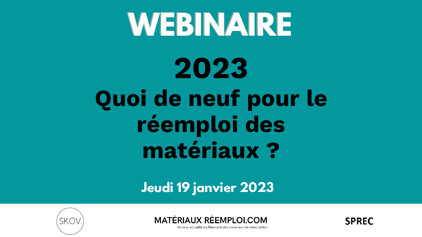 Webinaire 2023 – Quoi de neuf pour le réemploi des matériaux ?